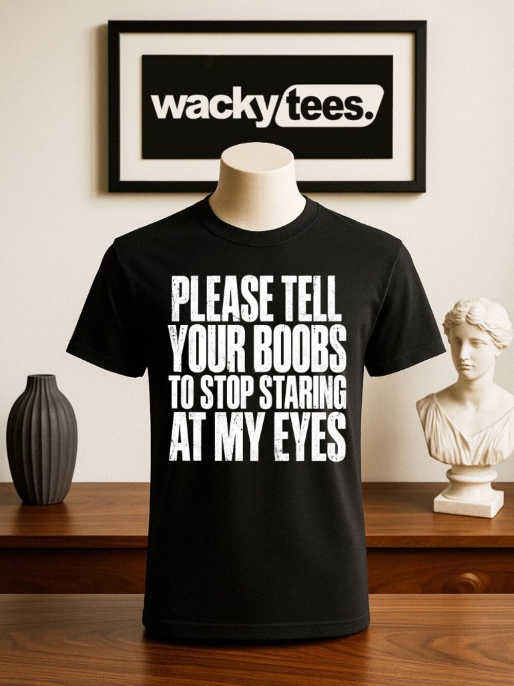 Please Tell Your Boobs To Stop Staring at My Eyes Adult Humor Graphic Tee Shirt